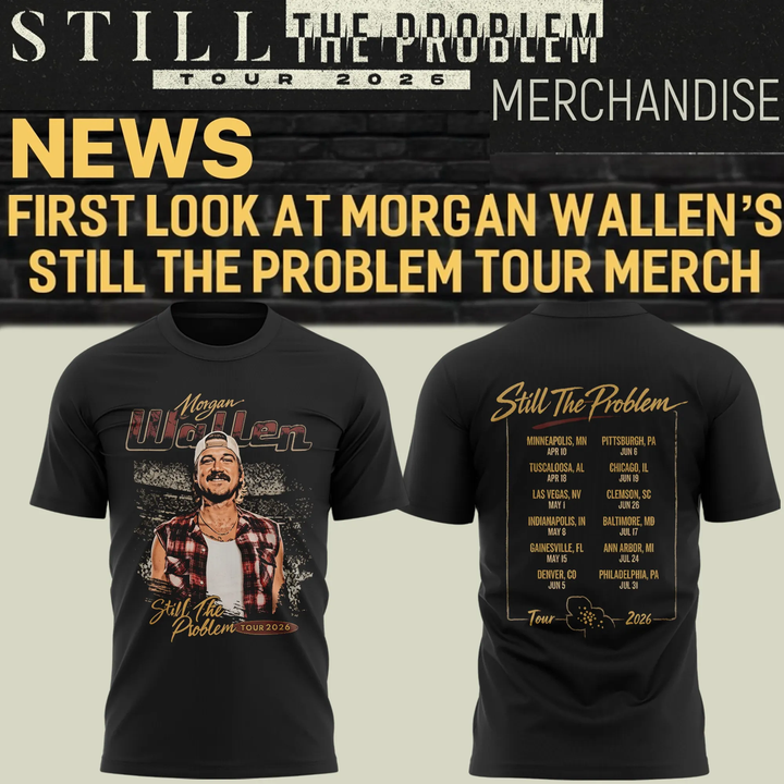 Exclusive Edition Still The Problem Tour 2026 - Morgan Wallen T-Shirt