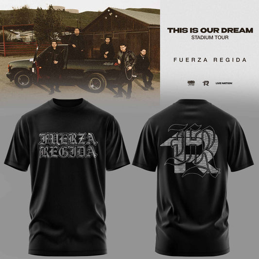 .THIS IS OUR DREAM STADIUM TOUR – FUERZA REGIDA TEE