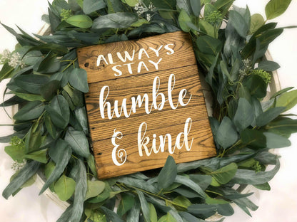 Always Stay Humble & Kind Wood Sign, Farmhouse Sign,  Rustic Wood Sign, Housewarming Gift, Farmhouse Decor, Pallet Wood Sign