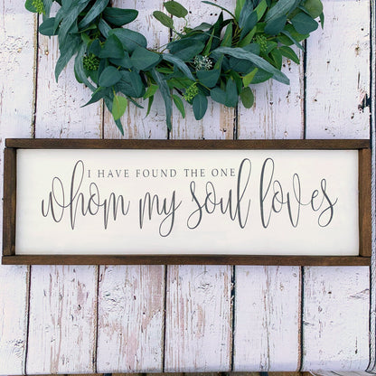 I Have Found The One Whom My Soul Loves, Bedroom Sign, Wood Sign, Wall Decor, Shower Gift, Master Bedroom Sign, Farmhouse Decor, Anniversary