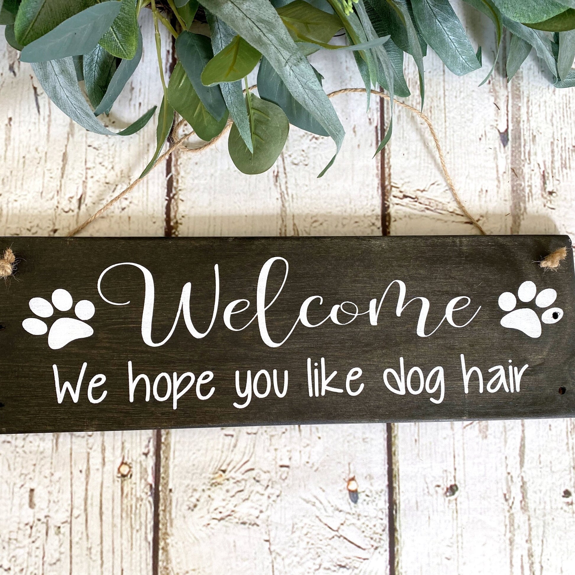 Welcome We Hope You Like Dog Hair Wood Sign For Front Door, Dog Lovers Sign, Welcome Sign For Wreath, Farmhouse Style, Humorous Decor