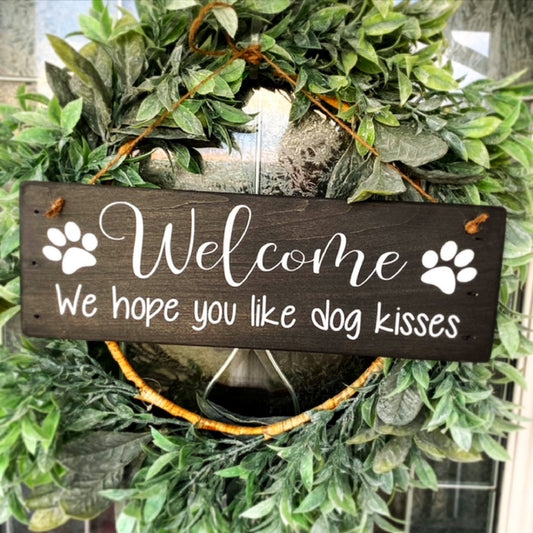 Welcome We Hope You Like Dog Kisses Wood Sign, Front Door Wreath Sign,  Dog Lover Sign, Funny Dog Sign, Dog Kisses Sign, Humor Dog Sign,